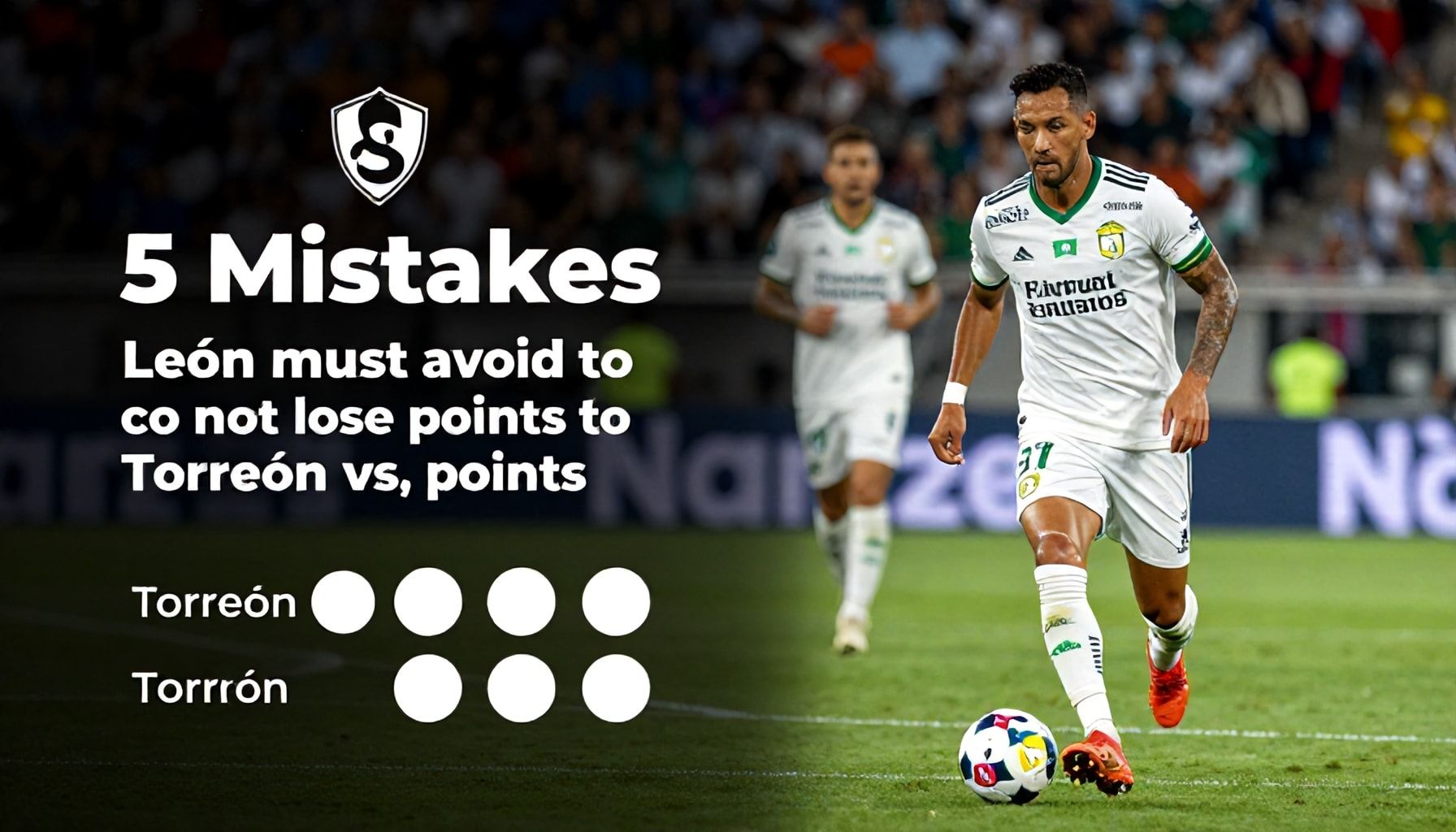 5 errores que León debe evitar para no perder puntos en Torreón