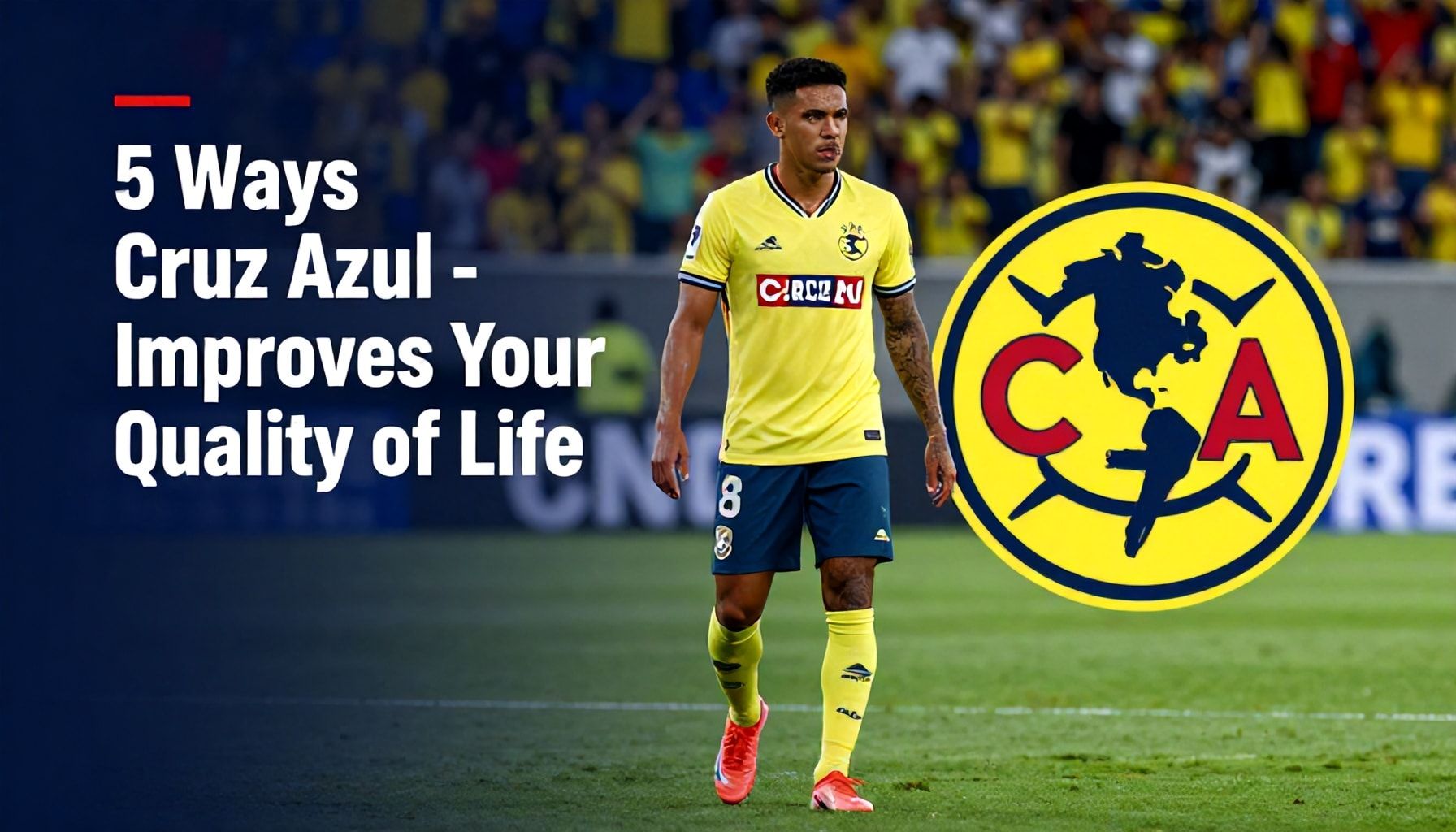 5 formas en que América - Cruz Azul mejora tu calidad de vida*