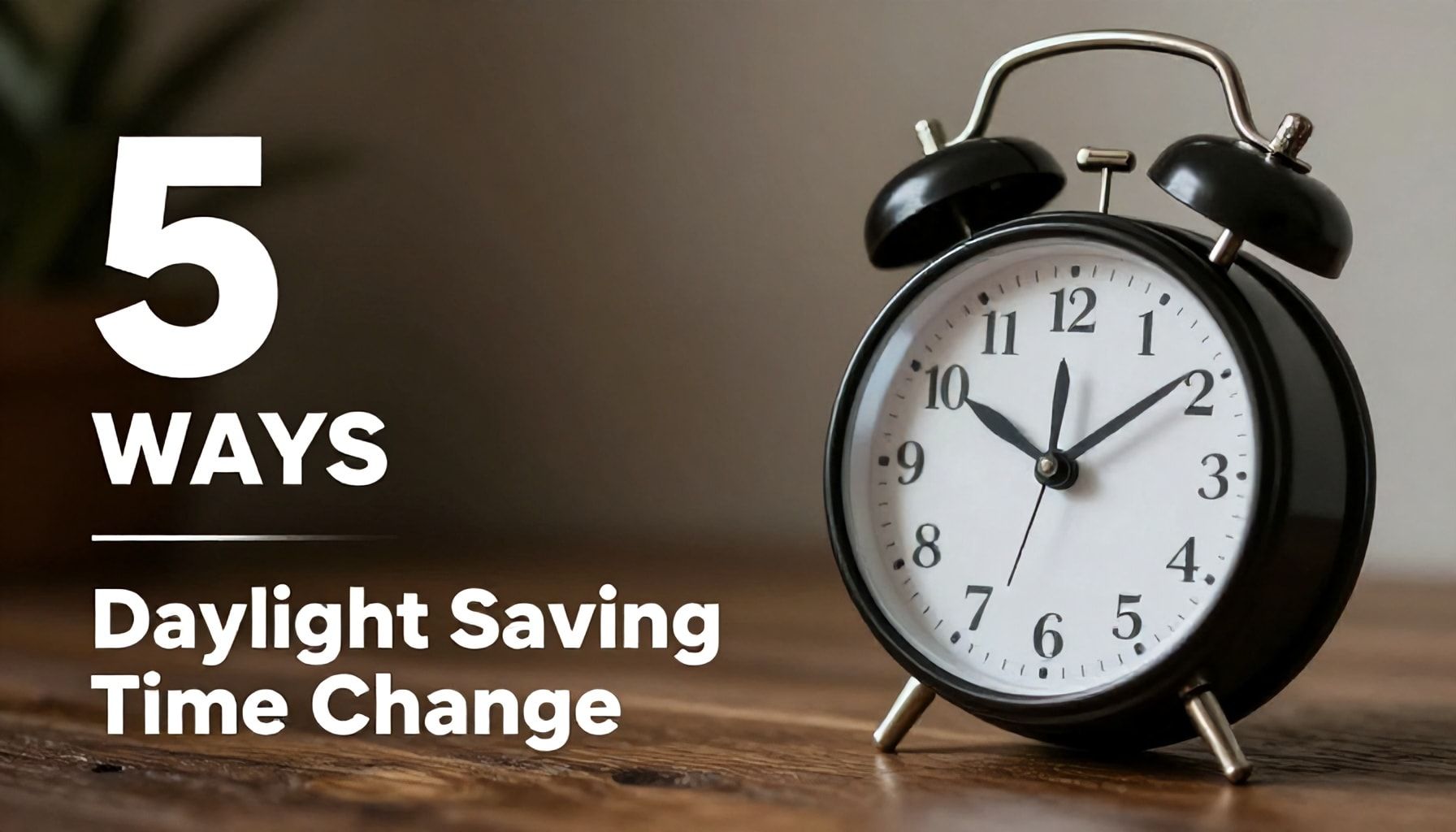 5 formas en que el cambio de horario de verano 2022 impacta tu rutina diaria*