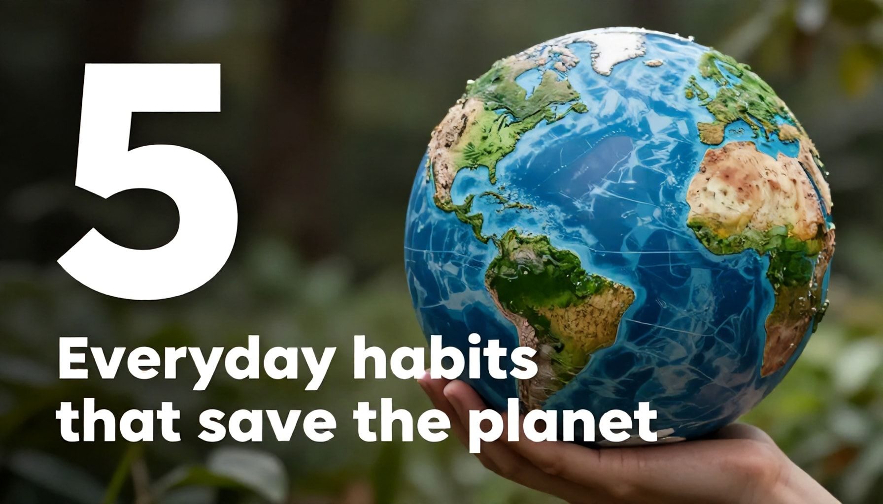 5 hábitos cotidianos que pueden salvar el planeta*
