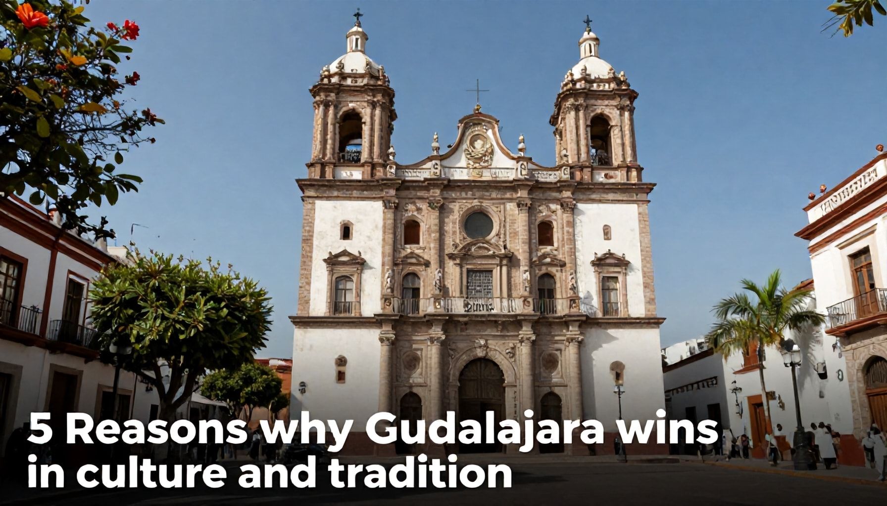 5 razones por las que Guadalajara gana en cultura y tradición*