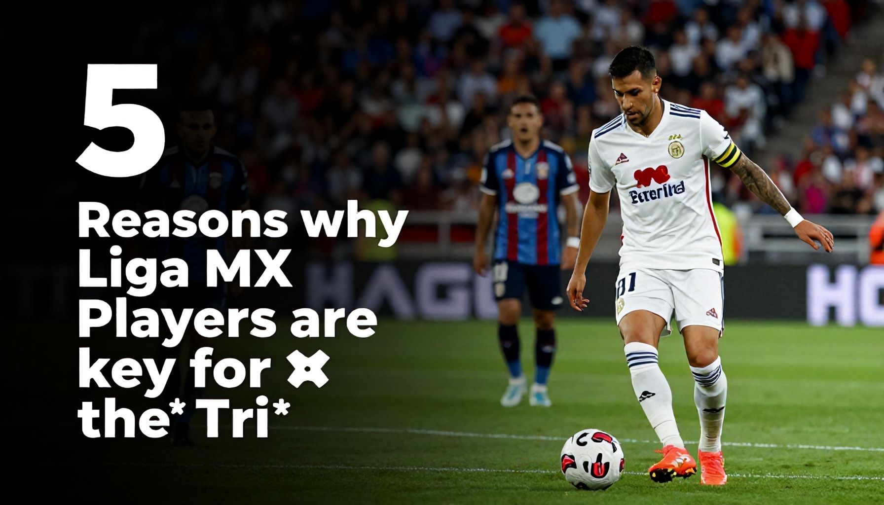5 razones por las que los jugadores de la Liga MX son clave en el Tri*
