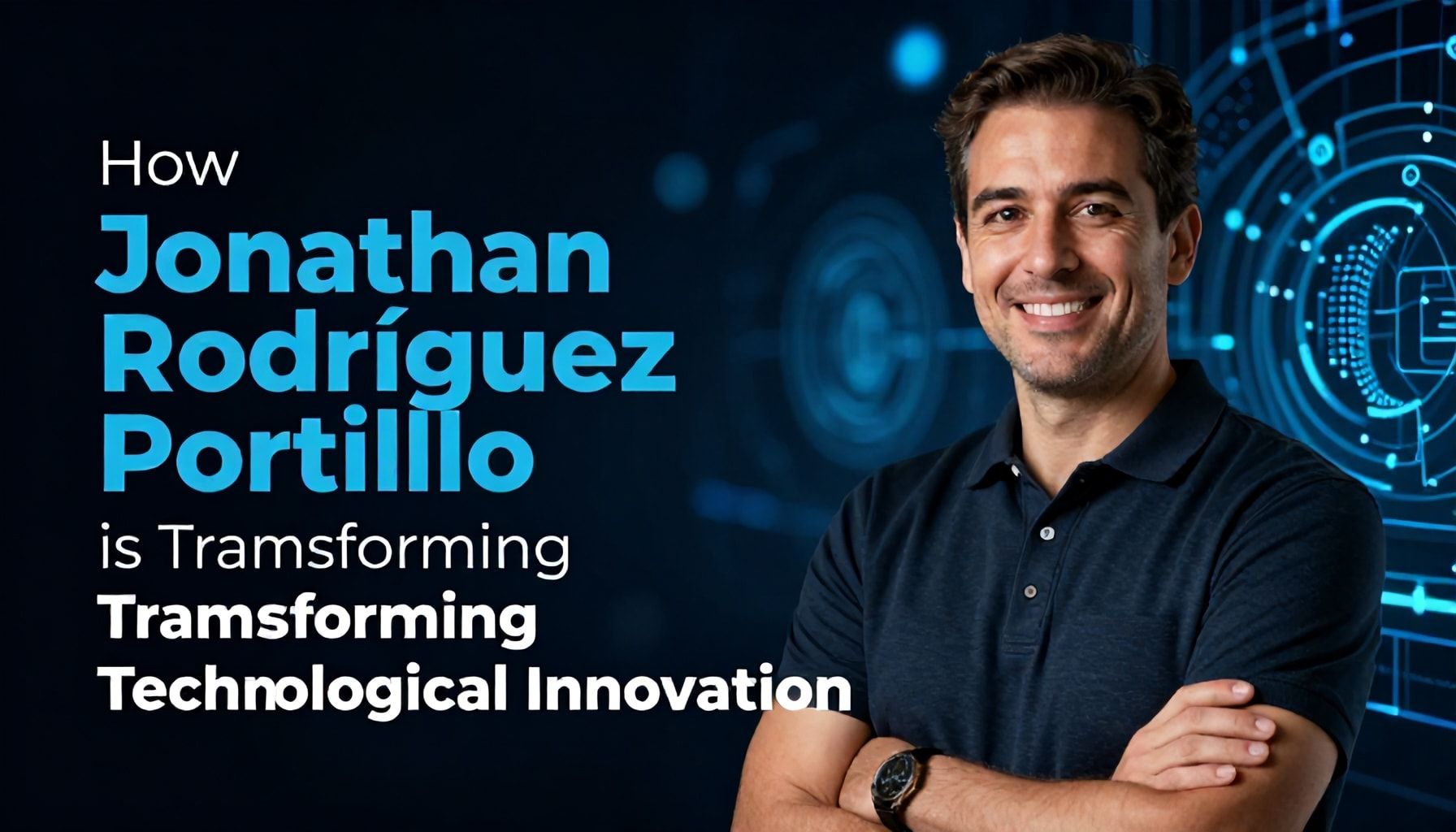 Cómo Jonathan Rodríguez Portillo está transformando la innovación tecnológica