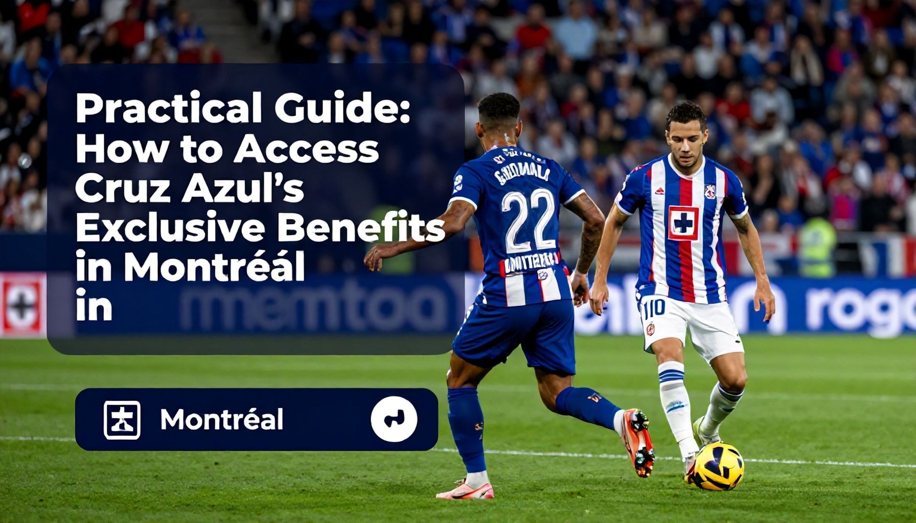 Guía práctica: Cómo acceder a los beneficios exclusivos de Cruz Azul en Montréal*