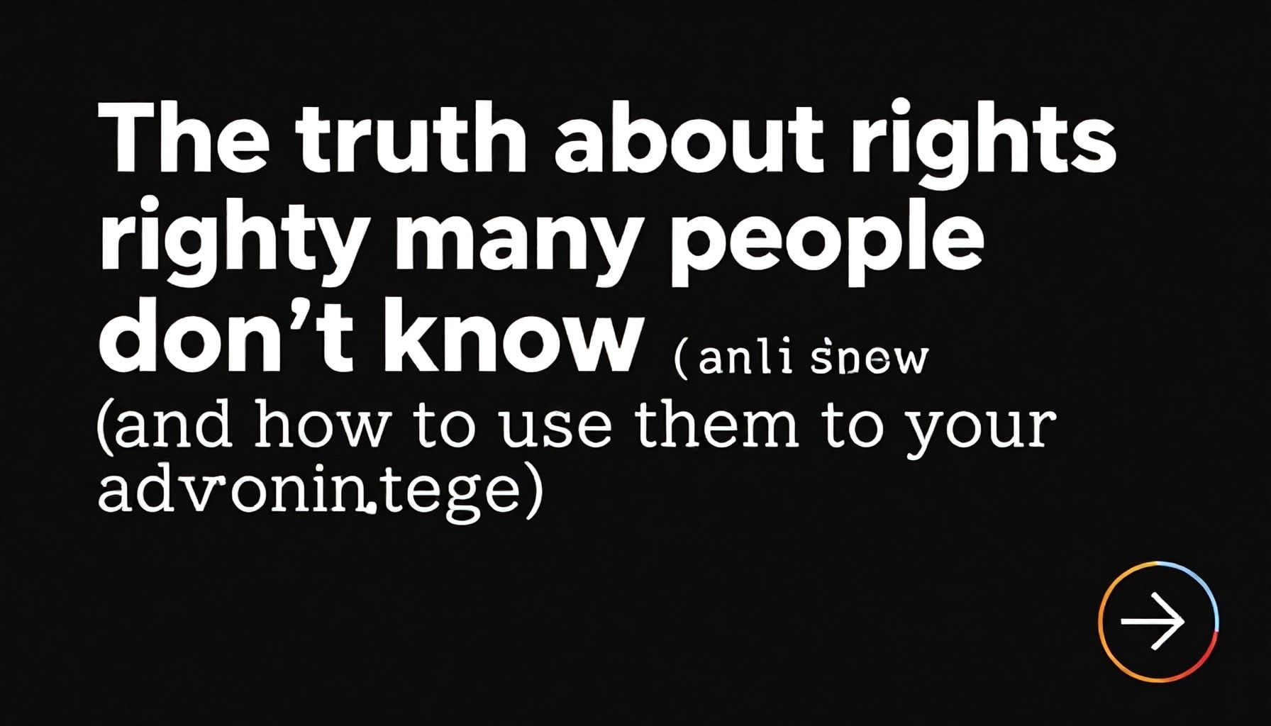 La verdad sobre los derechos que muchos desconocen (y cómo usarlos a tu favor)*
