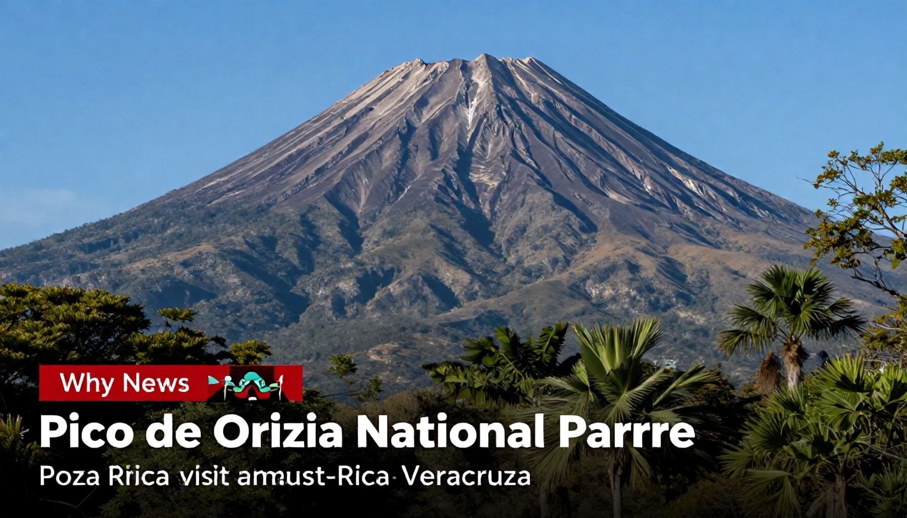 Por qué el Parque Nacional Pico de Orizaba es una parada obligatoria*