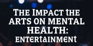 El Impacto de las Artes en la Salud Mental: Una Mirada desde el Entretenimiento The Impact of the Arts on Mental Health: A Look from Entertainment