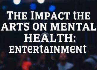 El Impacto de las Artes en la Salud Mental: Una Mirada desde el Entretenimiento The Impact of the Arts on Mental Health: A Look from Entertainment