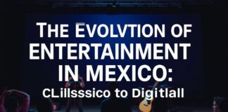 La Evolución de la Entretenimiento en México: De lo Clásico a lo Digital The Evolution of Entertainment in Mexico: From Classic to Digital