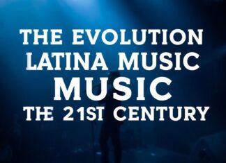 La Evolución de la Música Latina en el Siglo XXI The Evolution of Latin Music in the 21st Century