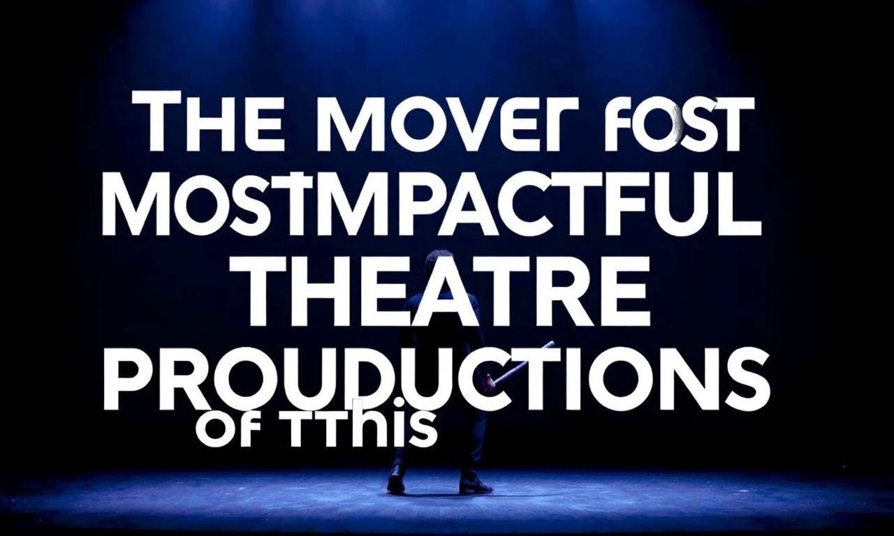 Descubre las obras de teatro más impactantes de este año