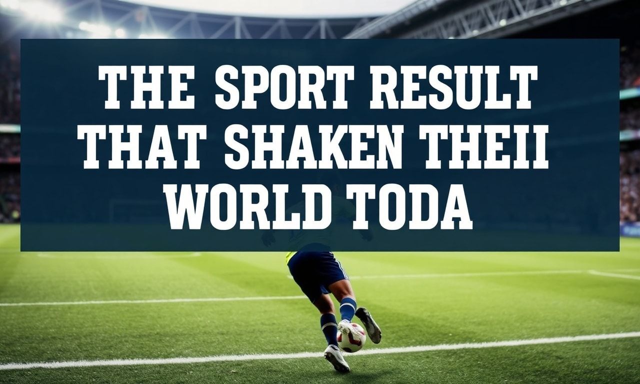 Los Resultados Deportivos que Sacudieron el Mundo Hoy